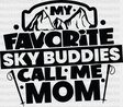 My Favorite Sky Buddies Call Me Mom - Skiing Dtf Heat Transfer Adult Unisex S & M (10’’) / Black