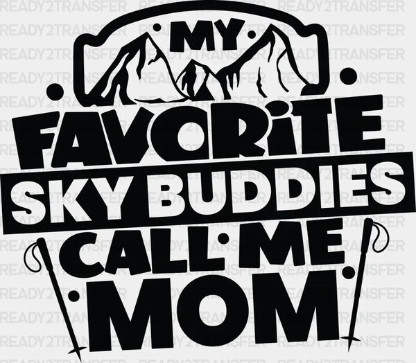 My Favorite Sky Buddies Call Me Mom - Skiing DTF Heat Transfer
