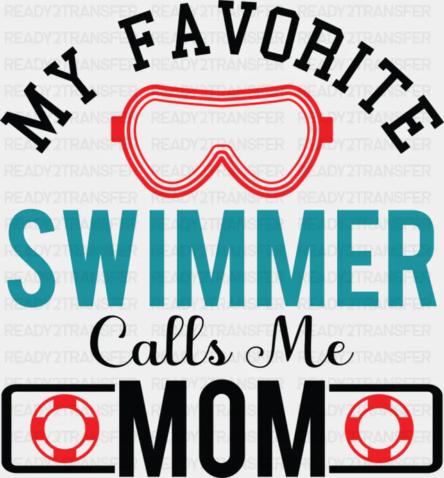 My Favorite Swimmer Calls Me Mom - Swimming DTF Transfer Adult Unisex - S & M (10’’) / Dark Color Design (See Imaging)