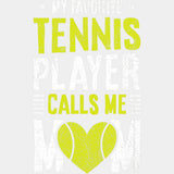 My Favorite Tennis Player Calls Me Mom - Tennis DTF Transfers ready2transfer Light Color Design (See Imaging)