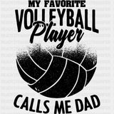 My Favorite Volleyball Player Calls Me Dad, B&W Design - Volleyball DTF Transfers ready2transfer Dark Color Design (See Imaging)