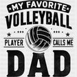My Favorite Volleyball Player Calls Me Dad, B&W - Volleyball DTF Transfers ready2transfer Dark Color Design (See Imaging)