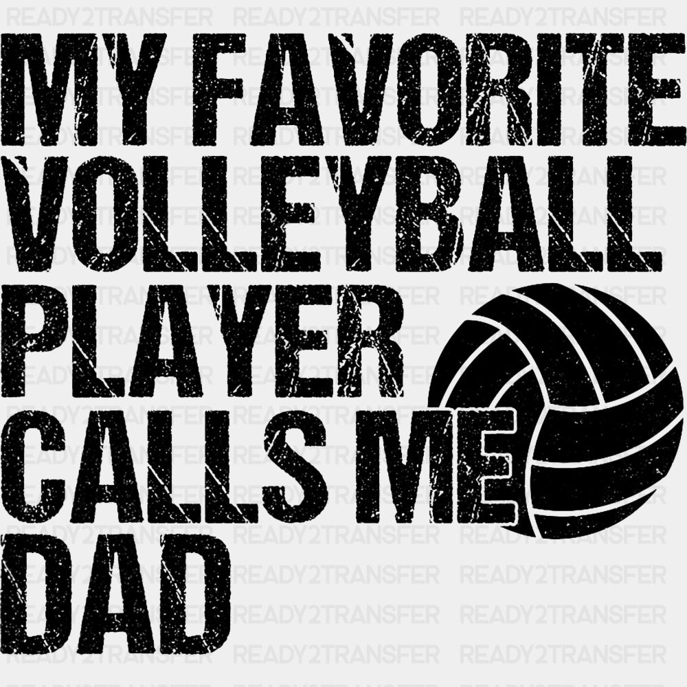 My Favorite Volleyball Player Calls Me Dad, Black & White - Volleyball DTF Transfers ready2transfer Dark Color Design (See Imaging)