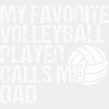 My Favorite Volleyball Player Calls Me Dad, Black & White - Volleyball DTF Transfers ready2transfer Light Color Design (See Imaging)