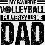 My Favorite Volleyball Player Calls Me Dad - Volleyball DTF Transfers ready2transfer Dark Color Design (See Imaging)