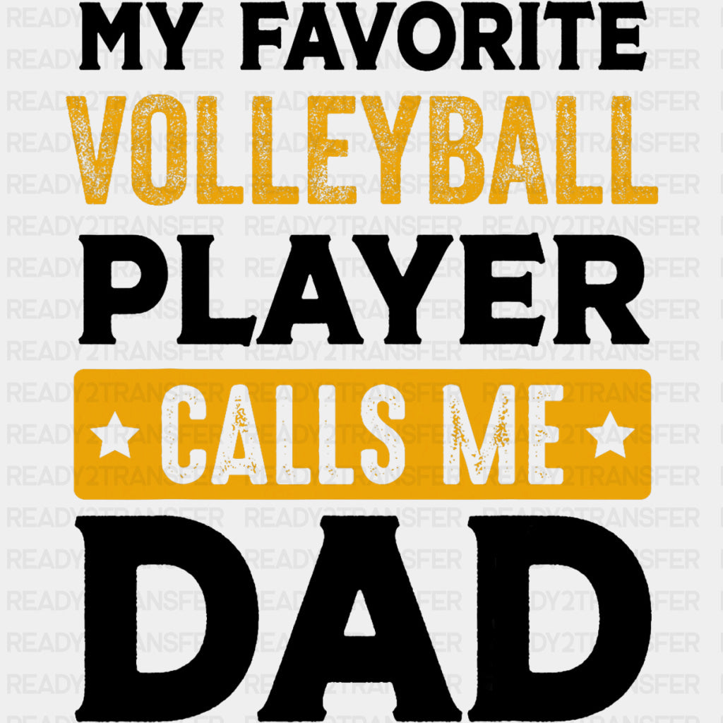 My Favorite Volleyball Player Calls Me Dad, Orange - Volleyball DTF Transfers ready2transfer Dark Color Design (See Imaging)
