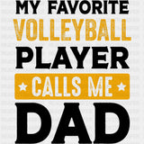 My Favorite Volleyball Player Calls Me Dad, Orange - Volleyball DTF Transfers ready2transfer Dark Color Design (See Imaging)
