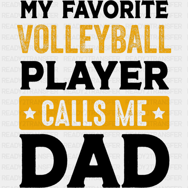 My Favorite Volleyball Player Calls Me Dad, Orange - Volleyball DTF Transfers ready2transfer Dark Color Design (See Imaging)