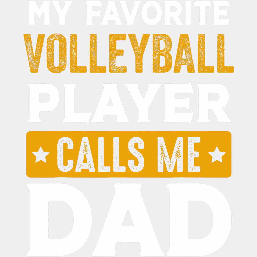 My Favorite Volleyball Player Calls Me Dad, Orange - Volleyball DTF Transfers ready2transfer Light Color Design (See Imaging)