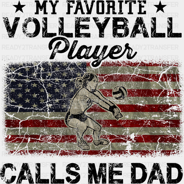 My Favorite Volleyball Player Calls Me Dad, US Flag - Volleyball DTF Transfers ready2transfer Dark Color Design (See Imaging)
