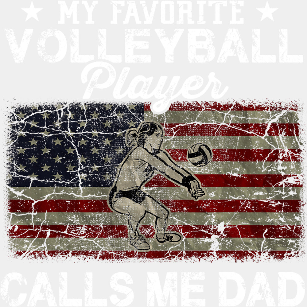 My Favorite Volleyball Player Calls Me Dad, US Flag - Volleyball DTF Transfers ready2transfer Light Color Design (See Imaging)