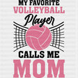 My Favorite Volleyball Player Calls Me Mom, Pink Design - Volleyball DTF Transfers ready2transfer Dark Color Design (See Imaging)