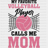My Favorite Volleyball Player Calls Me Mom, Pink Design - Volleyball DTF Transfers ready2transfer Dark Color Design (See Imaging)