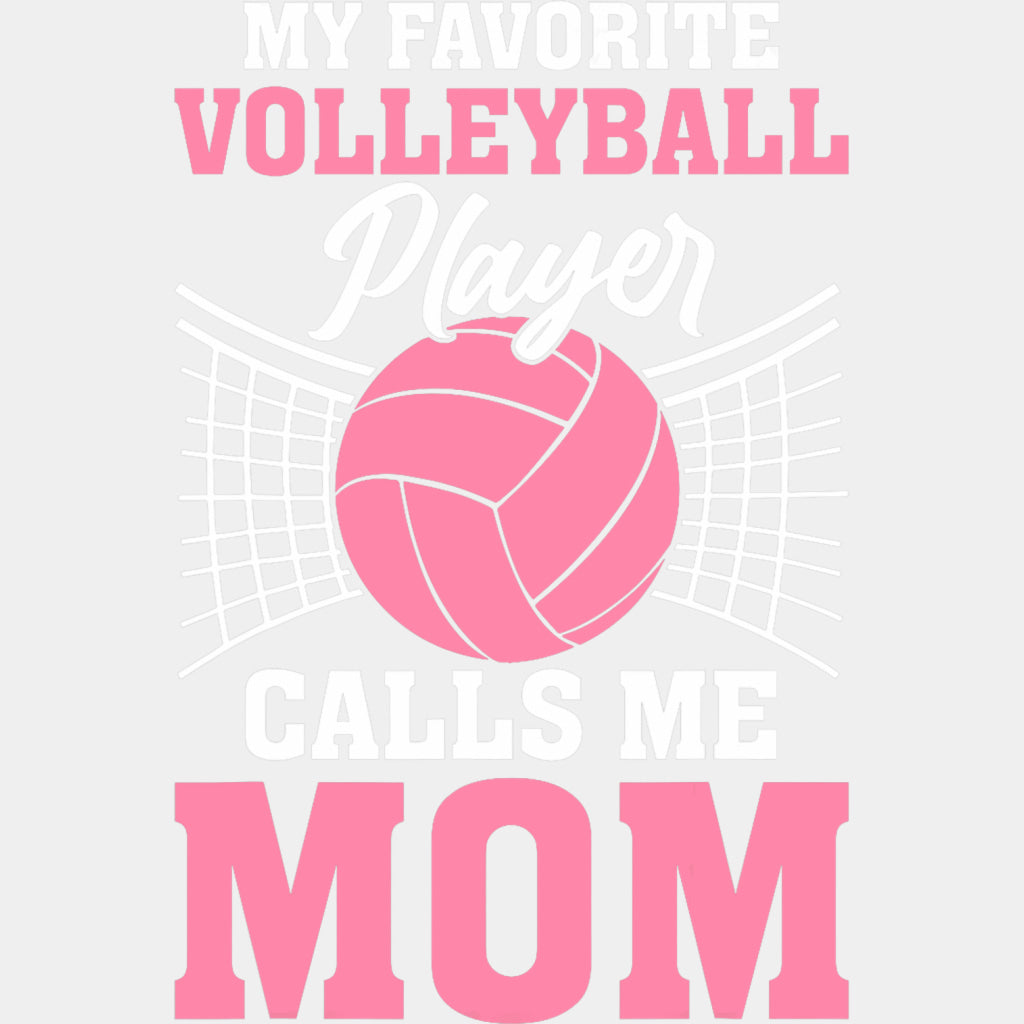 My Favorite Volleyball Player Calls Me Mom, Pink Design - Volleyball DTF Transfers ready2transfer Light Color Design (See Imaging)