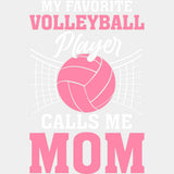 My Favorite Volleyball Player Calls Me Mom, Pink Design - Volleyball DTF Transfers ready2transfer Light Color Design (See Imaging)