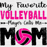 My Favorite Volleyball Player Calls Me Mom, Pink - Volleyball DTF Transfers ready2transfer Dark Color Design (See Imaging)