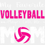 My Favorite Volleyball Player Calls Me Mom, Pink - Volleyball DTF Transfers ready2transfer Light Color Design (See Imaging)