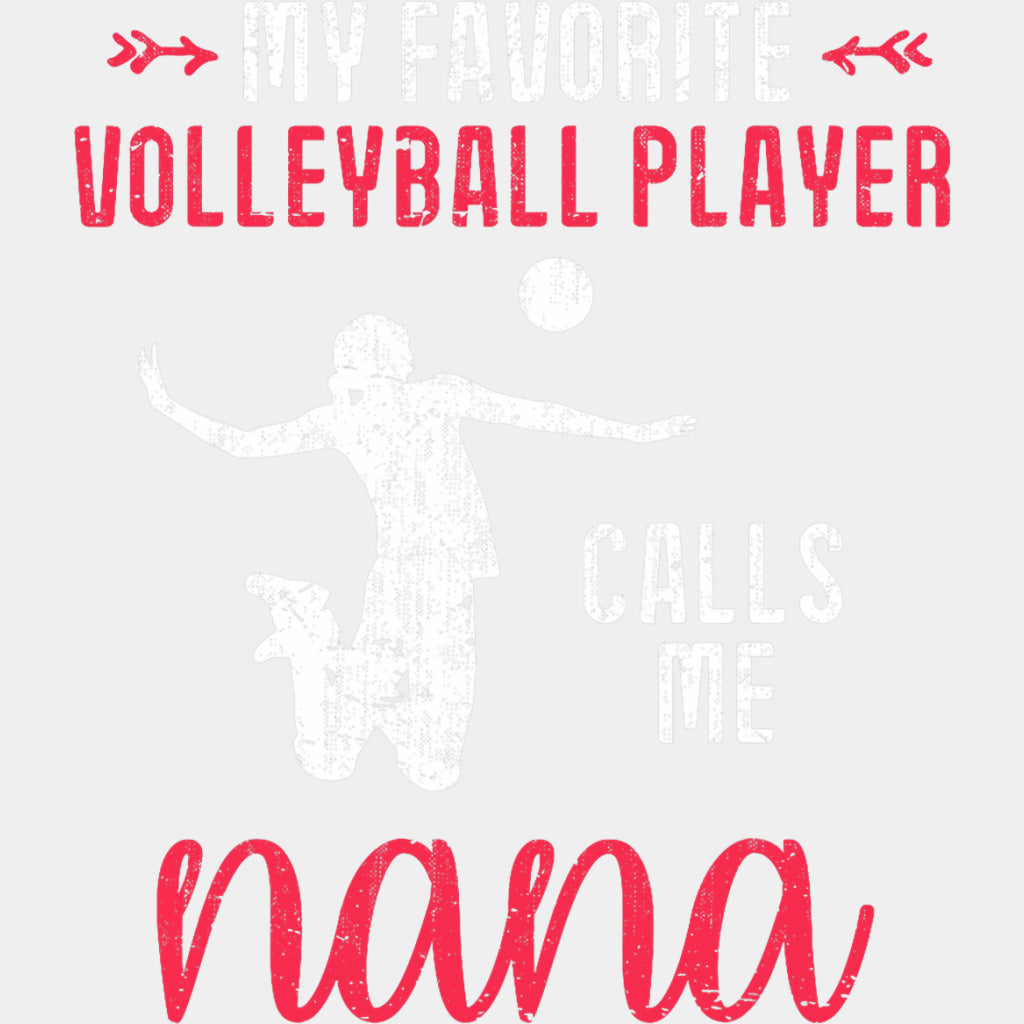 My Favorite Volleyball Player Calls Me Nana - Volleyball DTF Transfers ready2transfer Light Color Design (See Imaging)