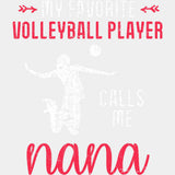 My Favorite Volleyball Player Calls Me Nana - Volleyball DTF Transfers ready2transfer Light Color Design (See Imaging)