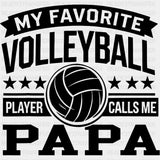 My Favorite Volleyball Player Calls Me Papa - Volleyball DTF Transfers ready2transfer Dark Color Design (See Imaging)