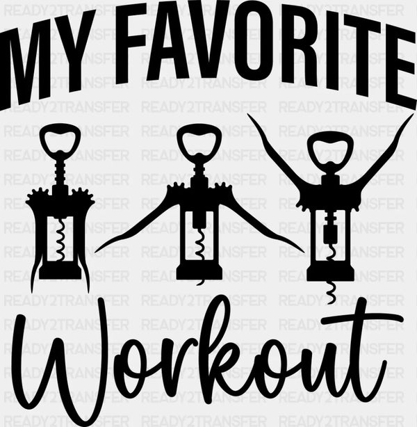 My Favorite Workout Corkscrew - Funny DTF Transfer