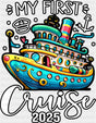 My First Cruise 2025 Blue Ship - Vacation DTF Transfer Adult Unisex - S & M (10’’) / Dark Color Design (See Imaging)