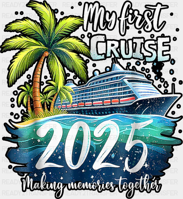 My First Cruise 2025 Palm Trees - Vacation DTF Transfer Adult Unisex - S & M (10’’) / Dark Color Design (See Imaging)