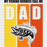My Fishing Buddies Call Me Dad - Fishing DTF Transfers ready2transfer Dark Color Design (See Imaging)