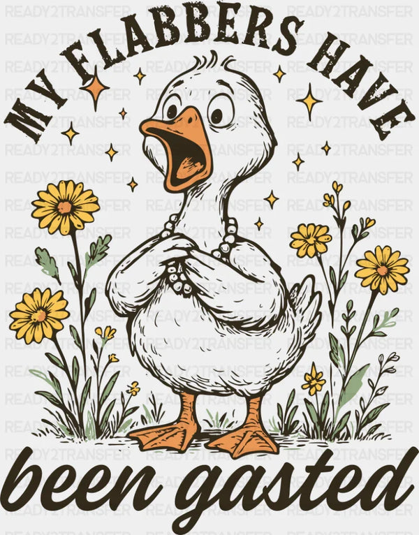 My Flabbers Have Been Gasted - Funny DTF Transfer