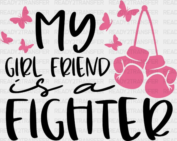 My Girl Friend Is A Fighter DTF Transfer