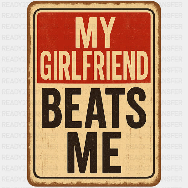 My Girlfriend Beats Me - Boyfriend-Girlfriend DTF Transfers