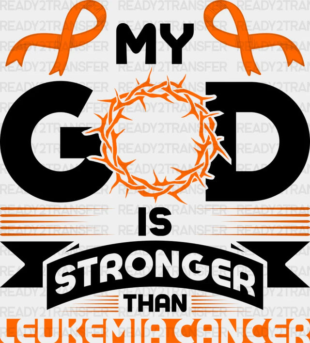 My God Is Stronger - Leukemia DTF heat transfer ready2transfer Dark Color Design ( See imaging )