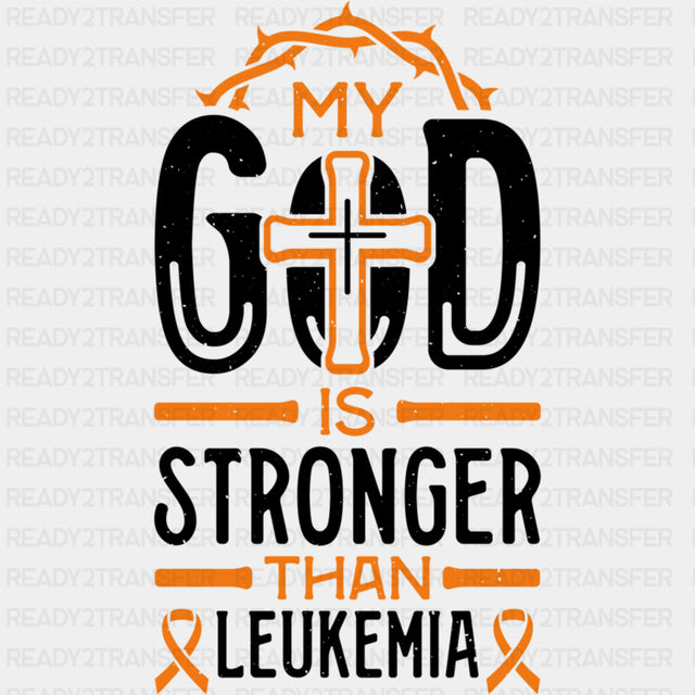 My God Is Stronger Than Leukemia, Cross - Leukemia DTF Transfers ready2transfer Dark Color Design (See Imaging)