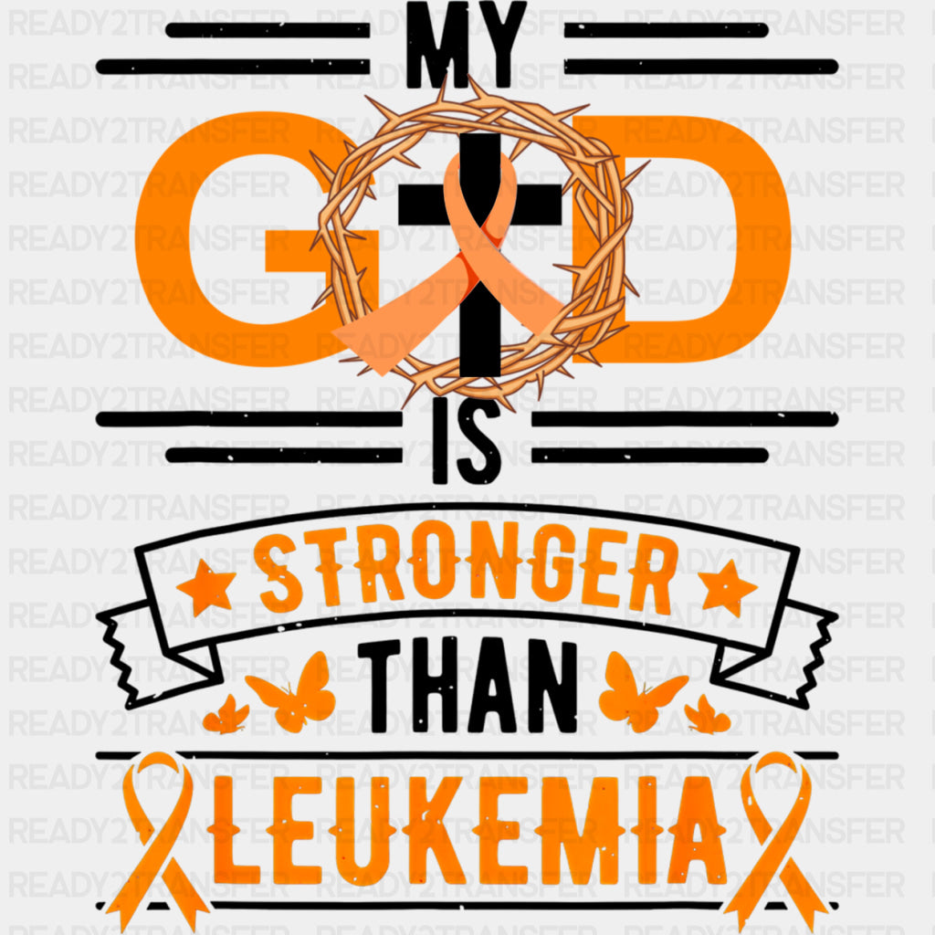 My God Is Stronger Than Leukemia - Leukemia DTF Transfers ready2transfer Dark Color Design (See Imaging)