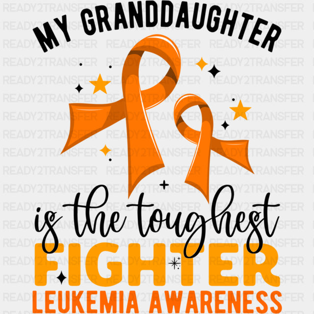 My Granddaughter Is The Toughest Fighter - Leukemia DTF Transfers ready2transfer Dark Color Design (See Imaging)