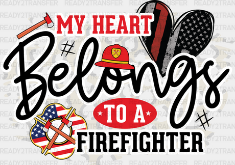 My Heart Belongs To A Firefighter - Dtf Heat Transfer