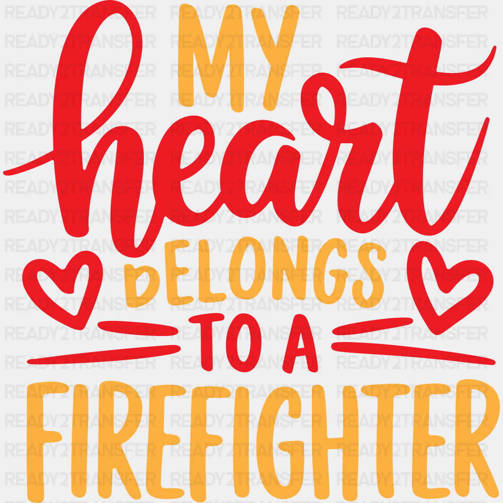 My Heart Belongs To A Firefighter - Fire Department DTF Transfers ready2transfer