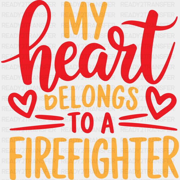 My Heart Belongs To A Firefighter - Fire Department DTF Transfers