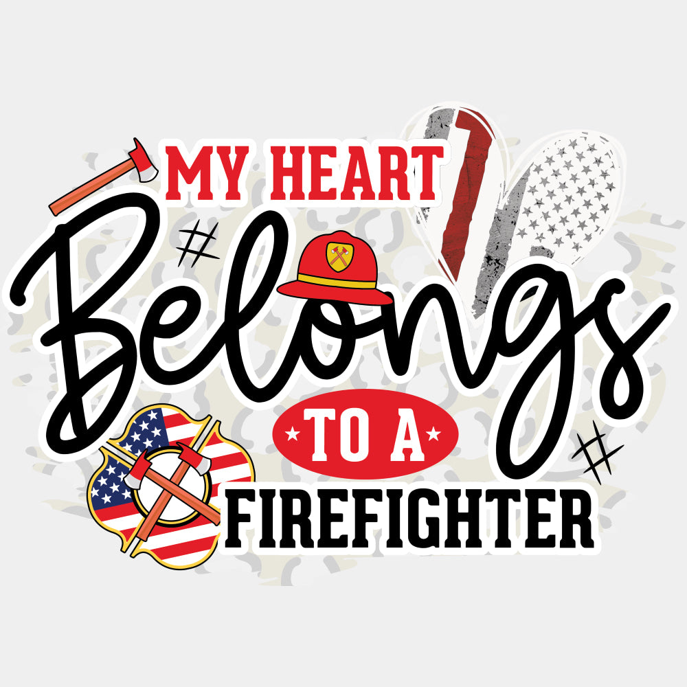 My Heart Belongs To A Firefighter - Fire Department DTF Transfers ready2transfer Light Color Design (See Imaging)