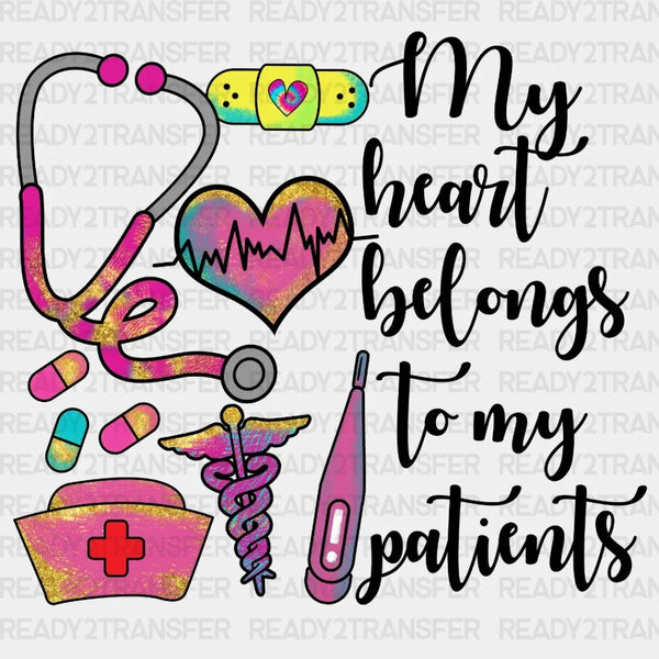 My Heart Belongs To My Patients DTF Transfer