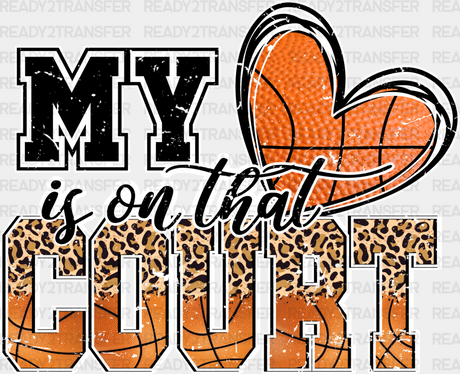 My Heart Is On That Court - Basketball Dtf Heat Transfer