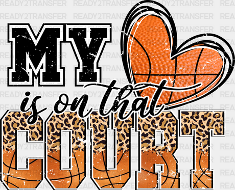 My Heart Is On That Court - Basketball Dtf Heat Transfer