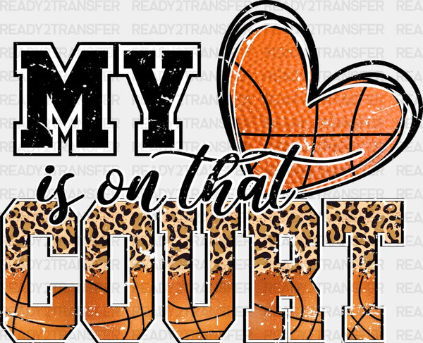 My Heart Is On That Court - Basketball DTF Heat Transfer
