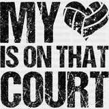 My Heart Is On That Court - Volleyball DTF Transfers ready2transfer Dark Color Design (See Imaging)