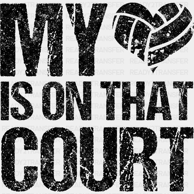My Heart Is On That Court - Volleyball DTF Transfers ready2transfer Dark Color Design (See Imaging)