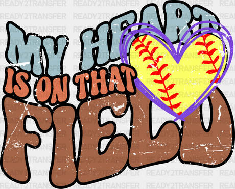 My Heart Is On That Field - Softball Dtf Heat Transfer