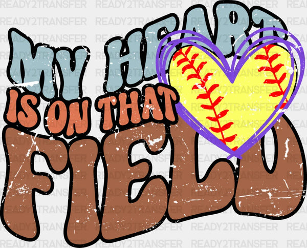 My Heart Is On That Field - Softball DTF Heat Transfer