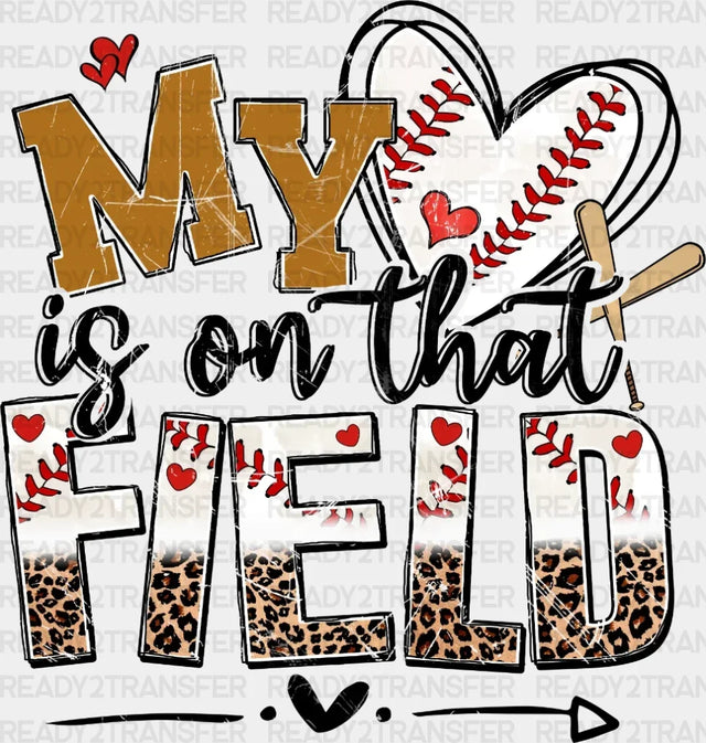 My Is On That Field Dtf Transfer