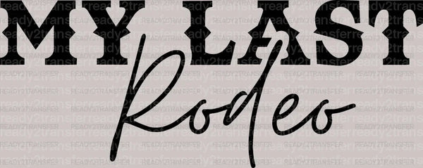 My Last Rodeo DTF Transfer