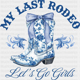My Last Rodeo Let's Go Girls - Bachelorette DTF Transfers ready2transfer Blue Color Design (See Imaging)